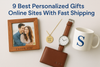 9 Best Personalized Gifts Online Sites With Fast Shipping